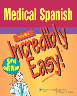 Medical Spanish Made Incredibly Easy! (Incredibly Easy! Seriesâ®)