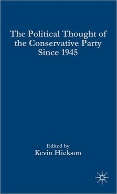 The Political Thought of the Conservative Party Since 1945
