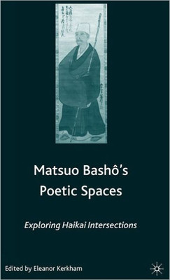 Matsuo Bash?'s Poetic Spaces: Exploring Haikai Intersections