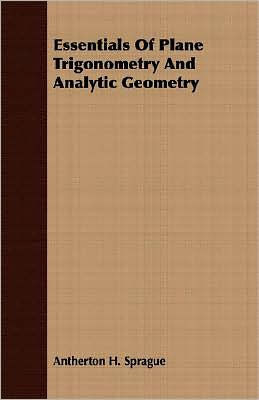 Essentials Of Plane Trigonometry And Analytic Geometry