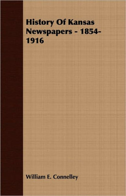 History Of Kansas Newspapers - 1854-1916
