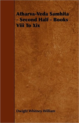 Atharva-Veda Samhita - Second Half - Books VIII to XIX
