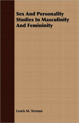 Sex And Personality Studies In Masculinity And Femininity