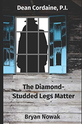 Dean Cordaine: The Diamond-Studded Legs Matter (Dean Cordaine Mystery Series)