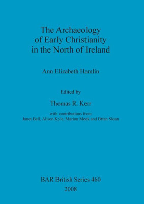 The Archaeology of Early Christianity in the North of Ireland