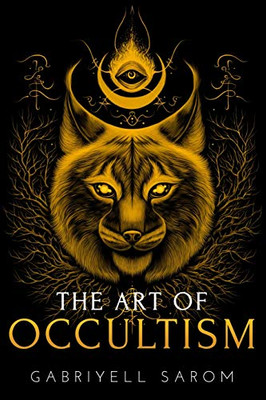 The Art of Occultism: The Secrets of High Occultism & Inner Exploration (The Sacred Mystery)