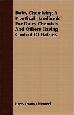 Dairy Chemistry: A Practical Handbook For Dairy Chemists And Others Having Control Of Dairies