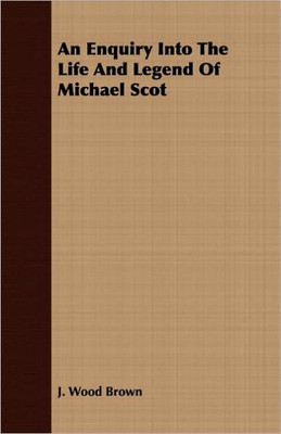 An Enquiry Into The Life And Legend Of Michael Scot