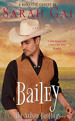 Bailey: Romantic Comedy/ Cowboy Romance (The Nelson Brothers)
