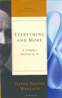 Everything And More: A Compact History Of Infinity (Great Discoveries (Hardcover))