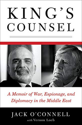 King'S Counsel: A Memoir Of War, Espionage, And Diplomacy In The Middle East