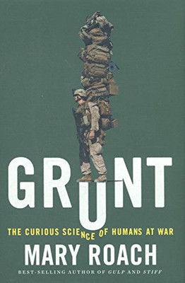 Grunt: The Curious Science Of Humans At War - Hardcover