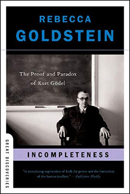 Incompleteness: The Proof And Paradox Of Kurt G??Del (Great Discoveries)