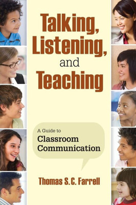 Talking, Listening, and Teaching: A Guide to Classroom Communication
