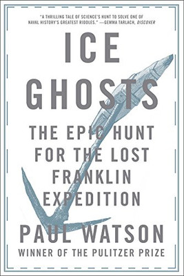 Ice Ghosts: The Epic Hunt For The Lost Franklin Expedition - Paperback