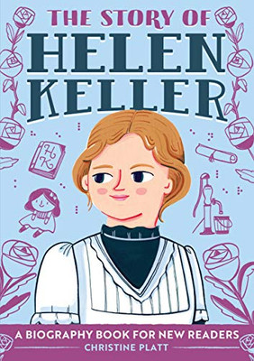 The Story Of Helen Keller: A Biography Book For New Readers (The Story Of: A Biography Series For New Readers)