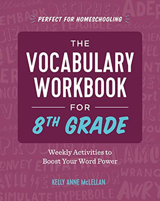 The Vocabulary Workbook For 8Th Grade: Weekly Activities To Boost Your Word Power