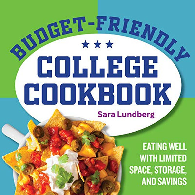 Budget-Friendly College Cookbook: Eating Well With Limited Space, Storage, And Savings