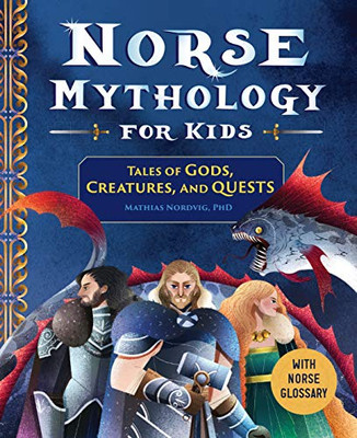 Norse Mythology For Kids: Tales Of Gods, Creatures, And Quests - Paperback