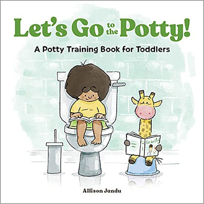 Let'S Go To The Potty!: A Potty Training Book For Toddlers - Paperback