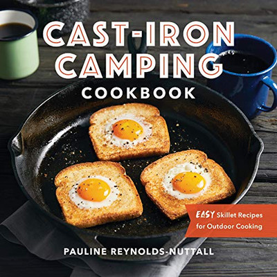 Cast Iron Camping Cookbook: Easy Skillet Recipes For Outdoor Cooking