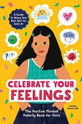 Celebrate Your Feelings: The Positive Mindset Puberty Book For Girls