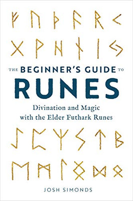 The Beginner'S Guide To Runes: Divination And Magic With The Elder Futhark Runes