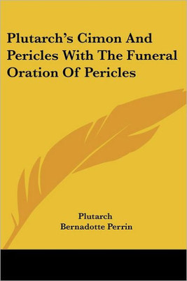 Plutarch's Cimon And Pericles With The Funeral Oration Of Pericles