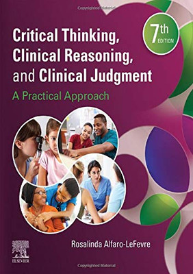 Critical Thinking, Clinical Reasoning, And Clinical Judgment: A Practical Approach