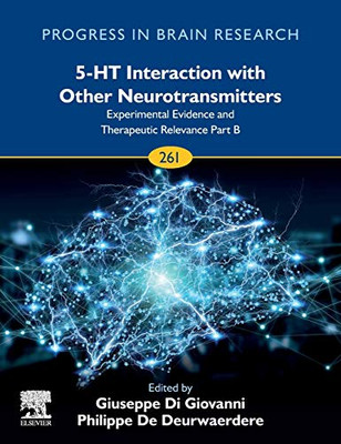 5-Ht Interaction With Other Neurotransmitters: Experimental Evidence And Therapeutic Relevance Part B (Volume 261) (Progress In Brain Research, Volume 261)