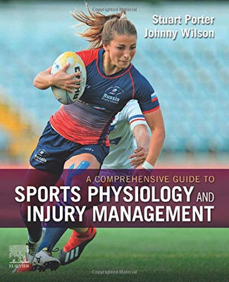 A Comprehensive Guide To Sports Physiology And Injury Management: An Interdisciplinary Approach