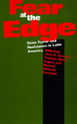 Fear At The Edge: State Terror And Resistance In Latin America