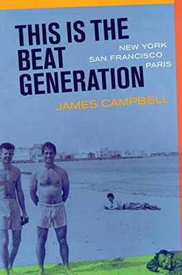 This Is The Beat Generation: New York-San Francisco-Paris