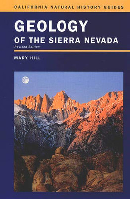 Geology Of The Sierra Nevada (Volume 80) (California Natural History Guides)