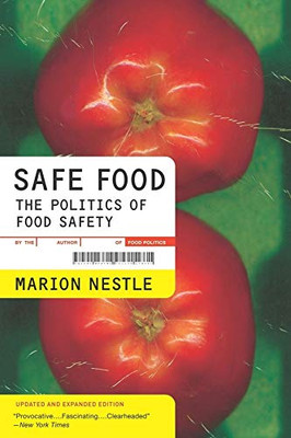 Safe Food: The Politics Of Food Safety (Volume 5) (California Studies In Food And Culture)