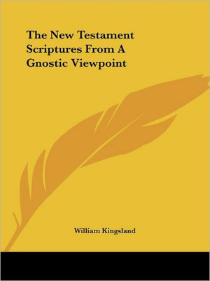 The New Testament Scriptures From A Gnostic Viewpoint