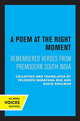 A Poem At The Right Moment: Remembered Verses From Premodern South India (Volume 10) (Voices From Asia) - Paperback
