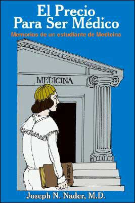 El Precio Para Ser Medico: Memorias de Un Estudiante de Medicina