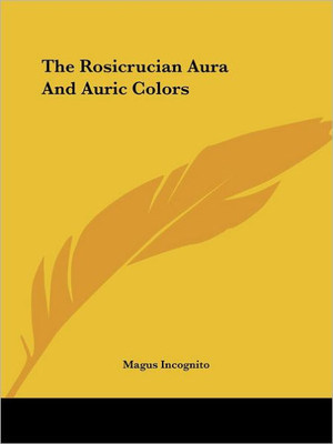 The Rosicrucian Aura And Auric Colors