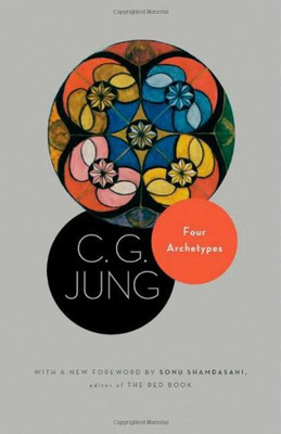 Four Archetypes: (From Vol. 9, Part 1 Of The Collected Works Of C. G. Jung) (Jung Extracts)