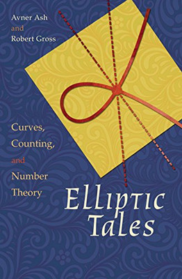 Elliptic Tales: Curves, Counting, And Number Theory - Hardcover