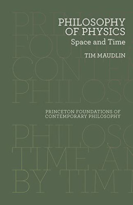 Philosophy Of Physics: Space And Time (Princeton Foundations Of Contemporary Philosophy, 5)