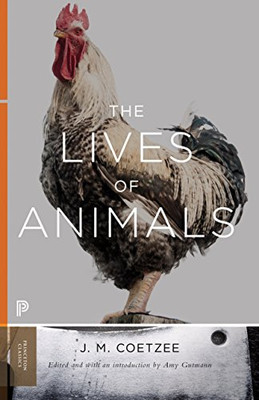 The Lives Of Animals (The University Center For Human Values Series, 43)