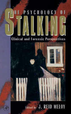 The Psychology Of Stalking: Clinical And Forensic Perspectives - Hardcover