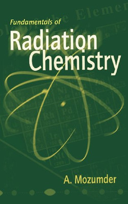 Fundamentals Of Radiation Chemistry