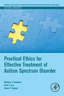 Practical Ethics For Effective Treatment Of Autism Spectrum Disorder (Critical Specialties In Treating Autism And Other Behavioral Challenges)