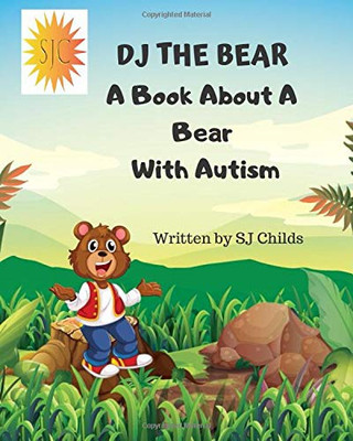 DJ THE BEAR: A Book About a Bear with Autism (Healthy Minds Create Healthy Futures)