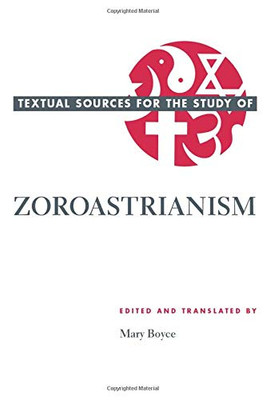 Textual Sources For The Study Of Zoroastrianism (Textual Sources For The Study Of Religion)