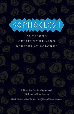Sophocles I: Antigone, Oedipus The King, Oedipus At Colonus (The Complete Greek Tragedies)
