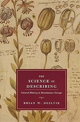 The Science Of Describing: Natural History In Renaissance Europe